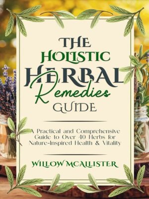 cover image of The Holistic Herbal Remedies Guide